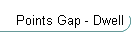 Points Gap - Dwell