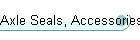 Axle Seals, Accessories