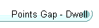 Points Gap - Dwell